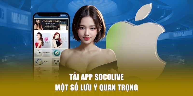 Một số lưu ý quan trọng khi tải SOCOLIVE
