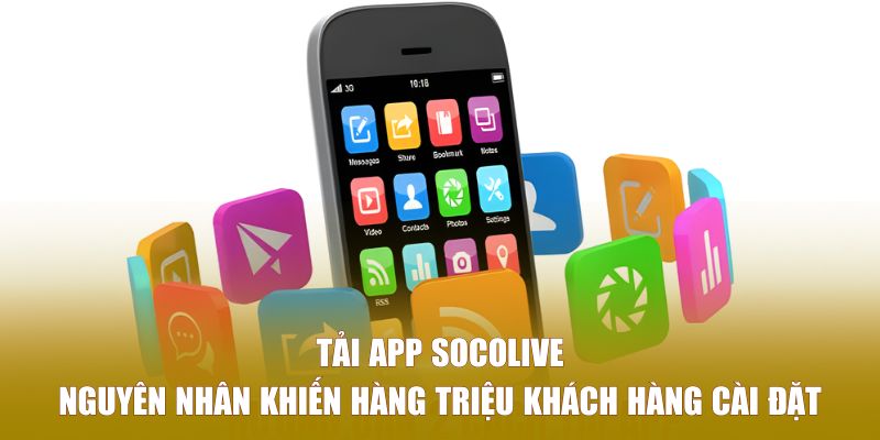 Lý do nên tải app SOCOLIVE