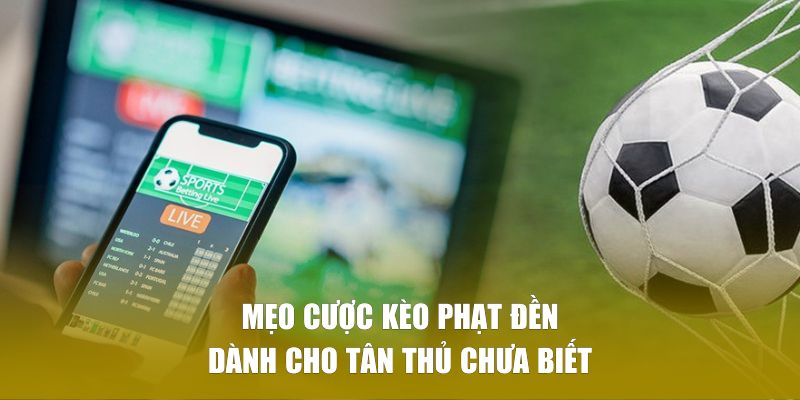 Mẹo cược kèo phạt đền dành cho tân thủ chưa biết