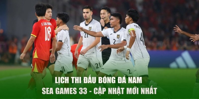 Lịch Thi Đấu Bóng Đá Nam Sea Games 33 - Cập Nhật Mới Nhất
